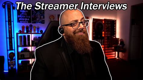 Streamer Interviews .
